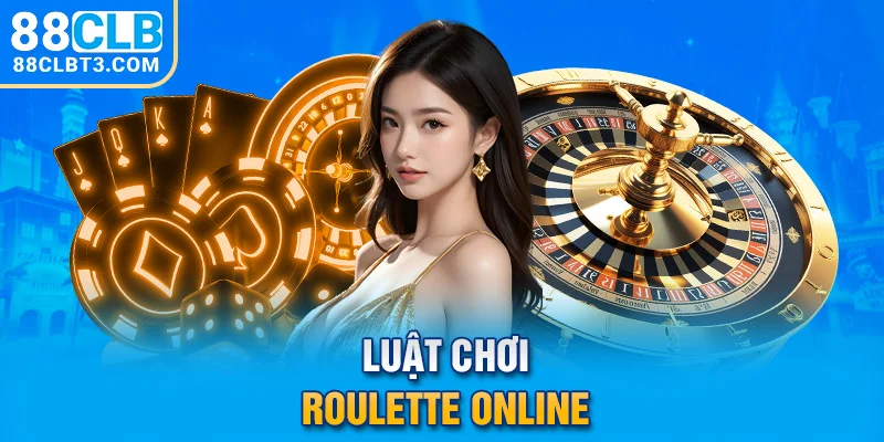 Luật chơi Roulette Online